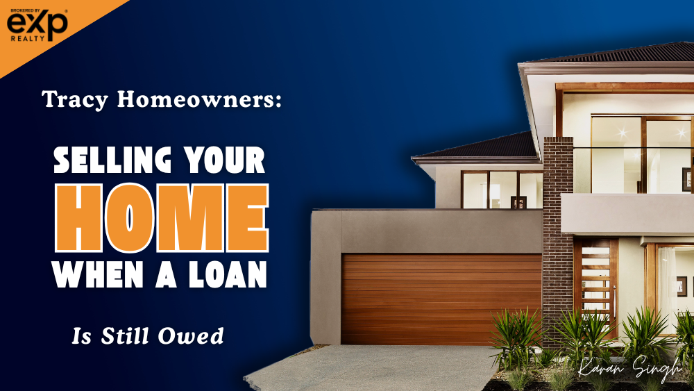 Tracy Homeowners: Selling Your Home When a Loan Is Still Owed